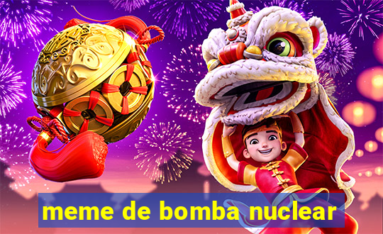 meme de bomba nuclear